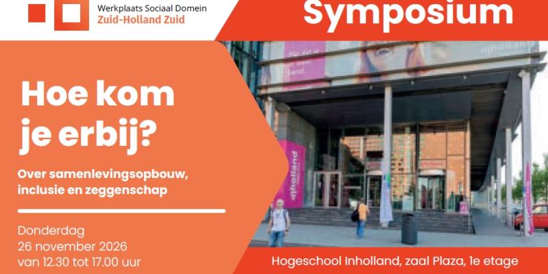 Werkplaats Sociaal Domein Zuid-Holland Zuid | Symposium 26/11 Hoe kom je erbij?